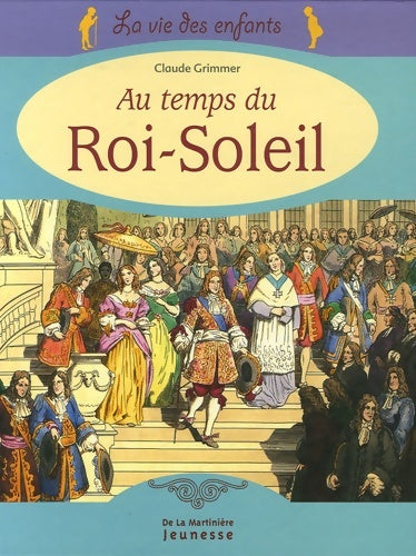 Livrenpoche : La vie des enfants au temps du roi-soleil - Claude Grimmer - Livre