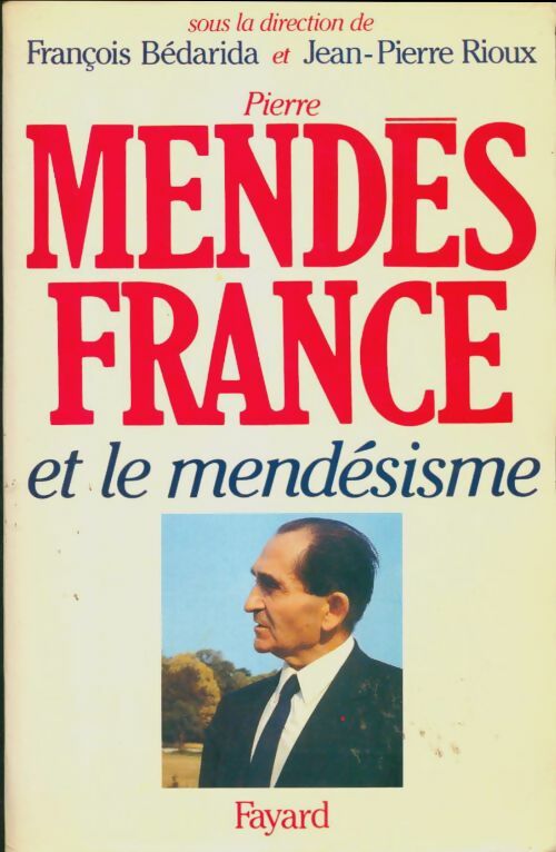 Livrenpoche : Pierre mendès-france et le mendésisme - Jean-Pierre Rioux - Livre
