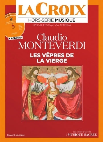 Livrenpoche : La Croix Hors-Série musique : Vêpres de la vierge Monteverdi - Collectif - Livre