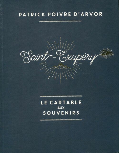 Livrenpoche : Saint-Exupéry. Le cartable aux souvenirs - Patrick Poivre d'Arvor - Livre