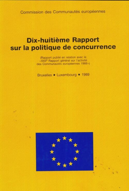Dix-huitième rapport sur la politique de concurrence - Collectif -  Communautés européennes - Livre