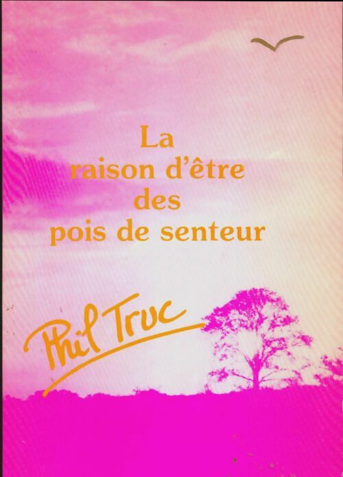 Livrenpoche : La raison d'être des pois de senteur - Phil Truc - Livre