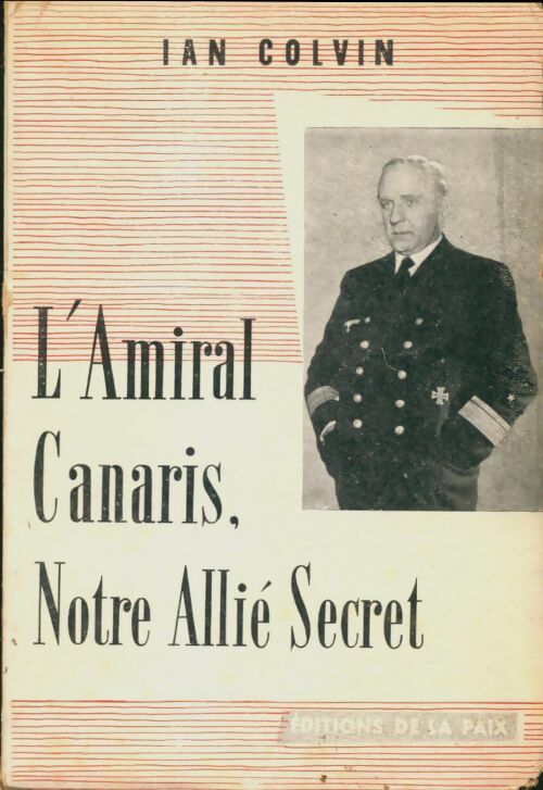 Livrenpoche : L'amiral Canaris, notre allié secret - Ian Colvin - Livre