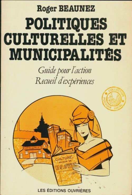 Politiques culturelles et municipalités  - Roger Beaunez -  Ouvrières GF - Livre