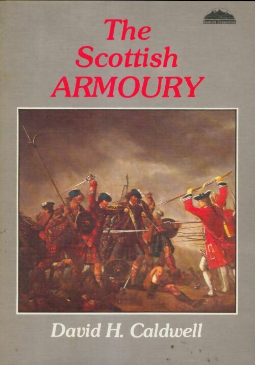 Livrenpoche : The Scottish armoury - David H. Caldwell - Livre