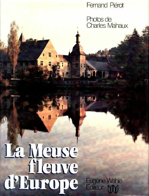 Livrenpoche : La Meuse, fleuve d'Europe - Fernand Piérot - Livre