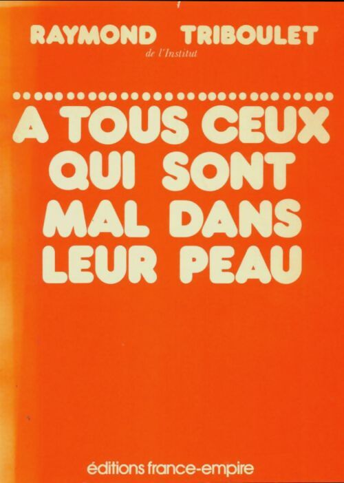 Livrenpoche : A tous ceux qui sont mal dans leur peau - Raymond Triboulet - Livre