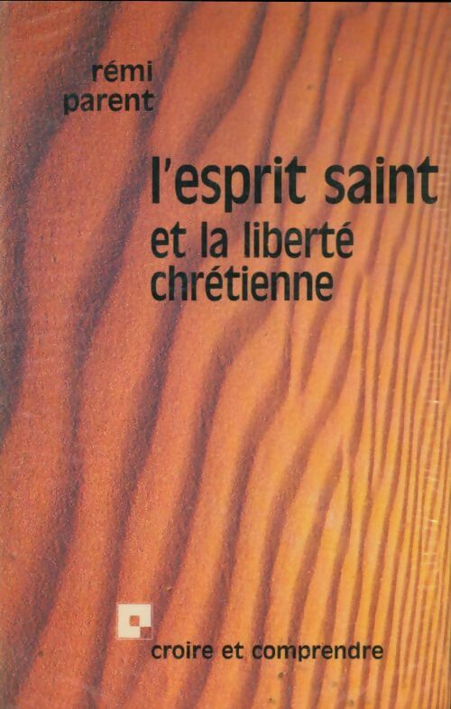 Livrenpoche : L'esprit saint et la liberté chrétienne - Rémi Parent - Livre