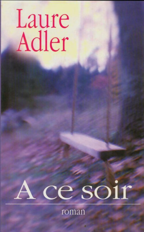 Livrenpoche : A ce soir - Laure Adler - Livre