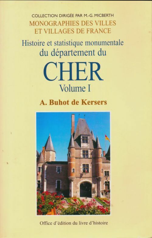 Livrenpoche : Histoire et statistique monumentale du département du Cher Tome I - A Buhot Fr Kersers - Livre