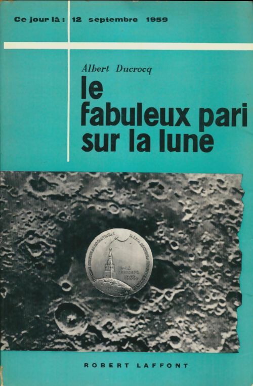 Livrenpoche : Le fabuleux pari sur la lune - Albert Ducrocq - Livre