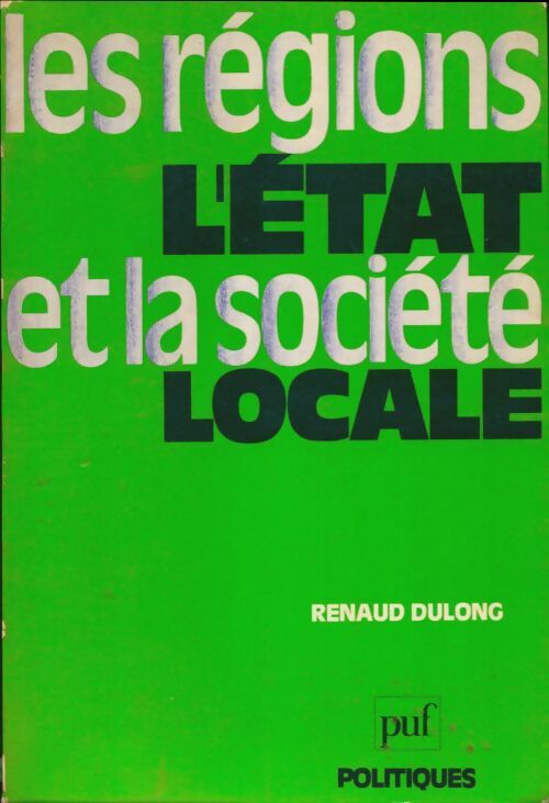 Livrenpoche : Les régions, l'état at la société locale - Renaud Dulong - Livre