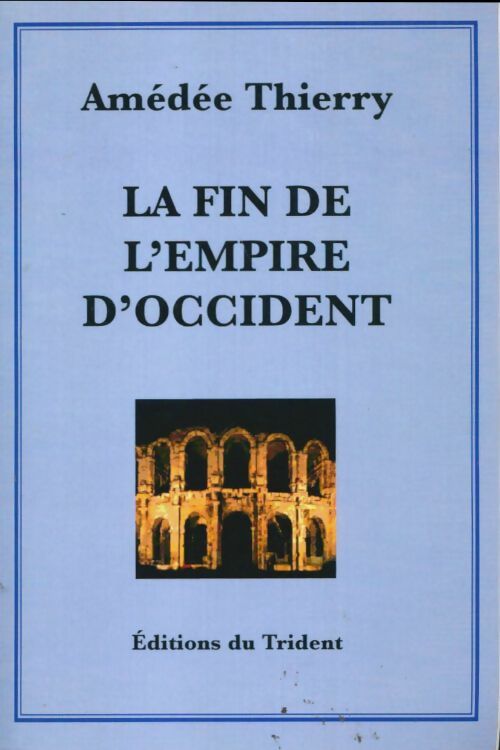 Livrenpoche : La fin de l'empire d'occident - Amédée Thierry - Livre