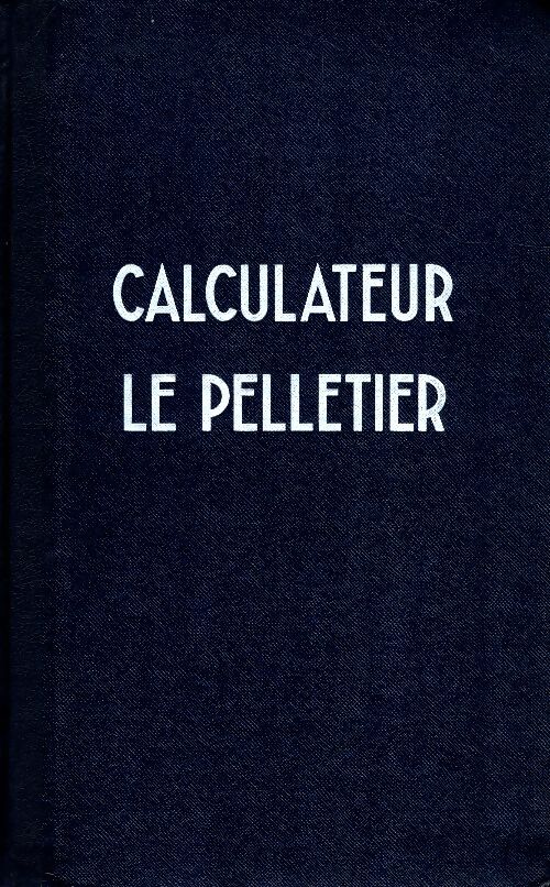 Livrenpoche : Calculateur le Pelletier - Collectif - Livre