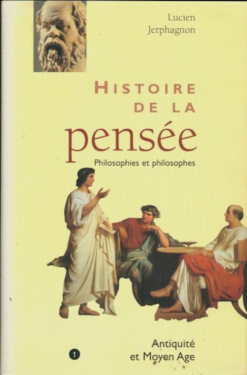 Livrenpoche : Histoire de la pensée Tome I : Antiquité et Moyen-Age - Lucien Jerphagnon - Livre