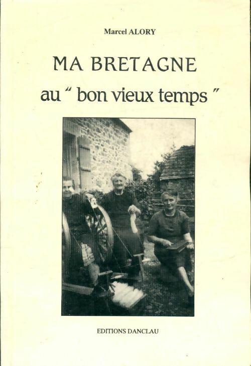 Livrenpoche : Ma Bretagne au bon vieux temps - Marcel Alory - Livre