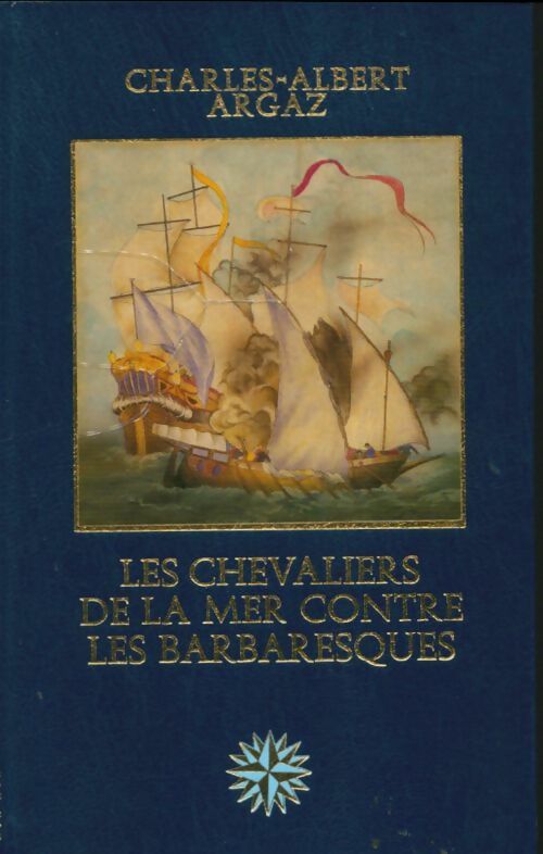 Livrenpoche : Les chevaliers de la mer contre les barbaresques - Charles-Albert Argaz - Livre