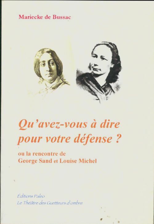 Livrenpoche : Qu'avez-vous à dire pour votre défense ? : Ou la rencontre de Georges Sand et Louise Michel - Mariecke De Bussac - Livre