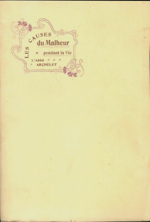 Livrenpoche : Les causes du malheur pendant la vie - Abbé Archelet - Livre