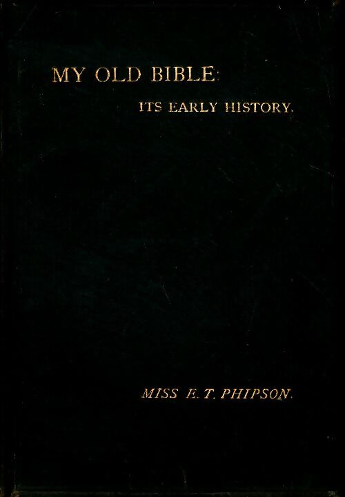 Livrenpoche : My old Bible. Its early history - E.T. Phipson - Livre