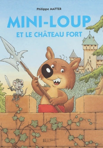 Livrenpoche : Mini-loup et le château fort - Philippe Matter - Livre