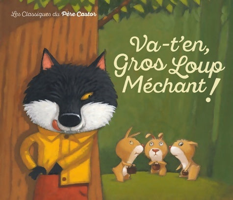 Livrenpoche : Va-t'en gros loup méchant ! - Anne-Marie Chapouton - Livre