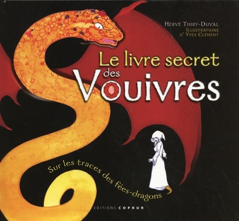 Livrenpoche : Le livre secret des vouivres : Sur les traces des fées-dragons - Hervé Thiry-duval - Livre