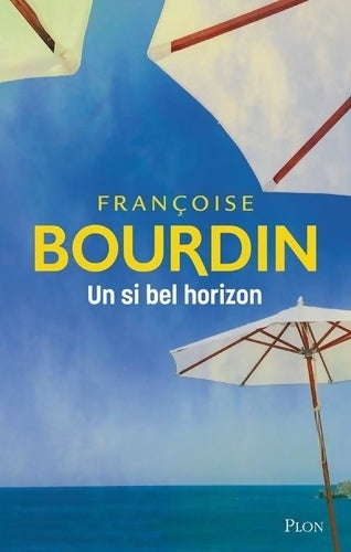 Livrenpoche : Un si bel horizon - Françoise Bourdin - Livre