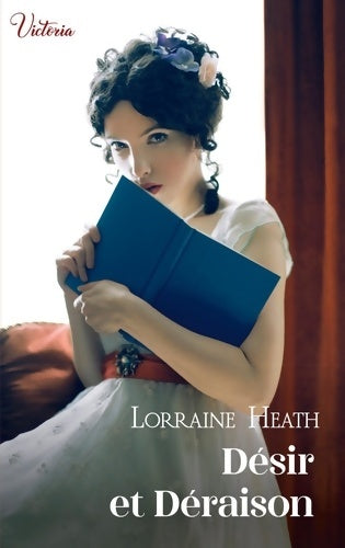 Livrenpoche : Désir et déraison : Intrépides et séductrices les héroïnes victoria vont conquérir l'histoire ! - Lorraine Heath - Livre