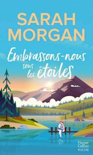 Livrenpoche : Embrassons-nous sous les étoiles : Découvrez destination happy end  la nouvelle romance de l'été de Sarah Morgan - Sarah Morgan - Livre