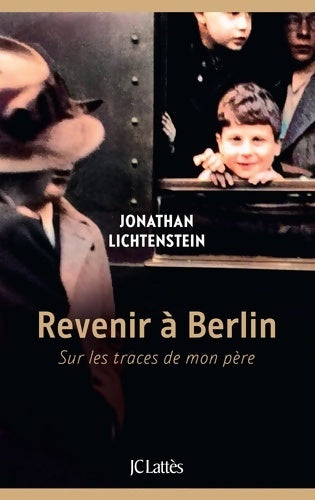 Livrenpoche : Revenir à Berlin : Sur les traces de mon père - Jonathan Lichtenstein - Livre