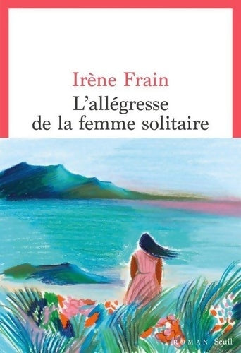 Livrenpoche : L'allégresse de la femme solitaire - Irène Frain - Livre