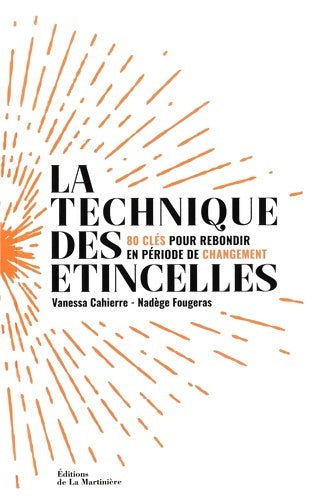 Livrenpoche : La technique des étincelles : 80 clés pour rebondir en période de changement - Vanessa Cahierre - Livre