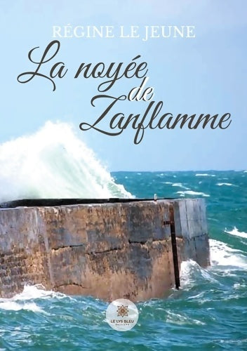 Livrenpoche : La noyée de zanflamme - Régine Le Jeune - Livre