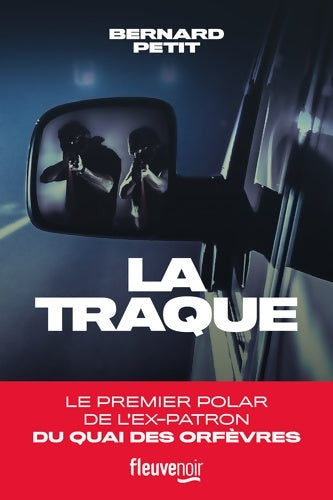 Livrenpoche : La traque : Le premier polar de l'ex-patron du quai des orfèvres - Bernard Petit - Livre