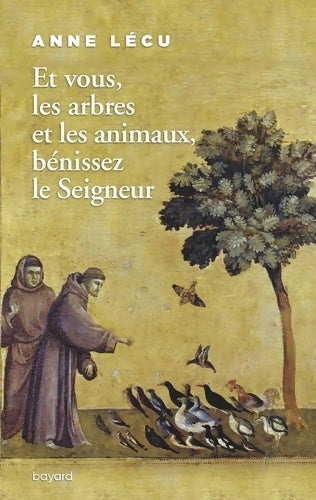 Livrenpoche : Et vous les arbres et les animaux bénissez le seigneur - Anne Lecu - Livre
