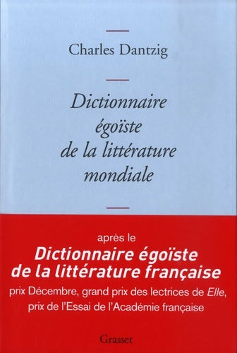 Livrenpoche : Dictionnaire égoïste de la littérature mondiale - Charles Dantzig - Livre
