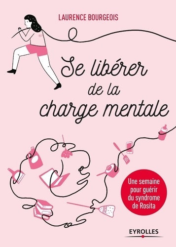 Livrenpoche : Se libérer de la charge mentale : Une semaine pour guérir du syndrome de rosita - Laurence Bourgeois - Livre