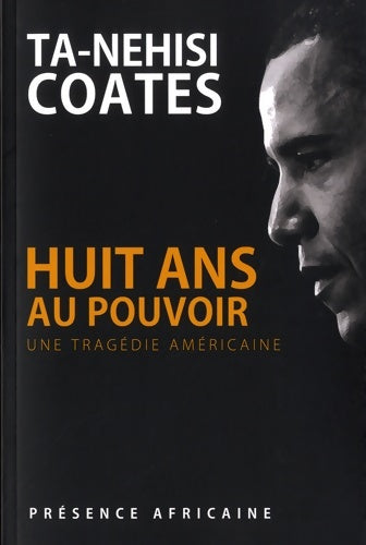 Livrenpoche : Huit ans au pouvoir - Ta-Nehisi Coates - Livre