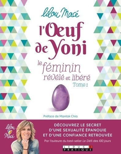 Livrenpoche : L'oeuf de yoni - le féminin révélé et libéré Tome I : Découvrez le secret d'une séxualité épanouie et d'une confiance retrouvée - Lilou Macé - Livre