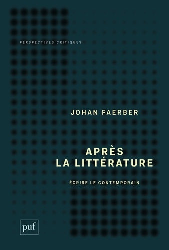 Livrenpoche : Après la littérature : Écrire le contemporain - Johan Faerber - Livre