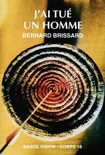 Livrenpoche : J'ai tué un homme - Bernard Brissard - Livre