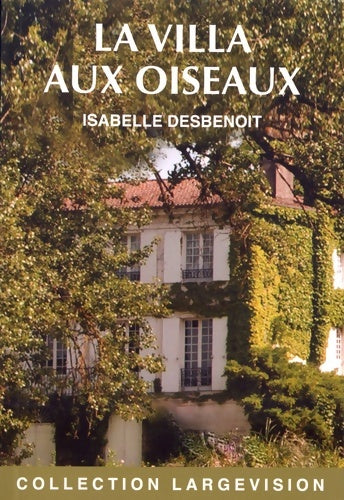 Livrenpoche : La villa aux oiseaux - Isabelle Desbenoît - Livre
