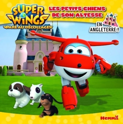 Livrenpoche : Super wings - les petits chiens de son altesse - Collectif - Livre