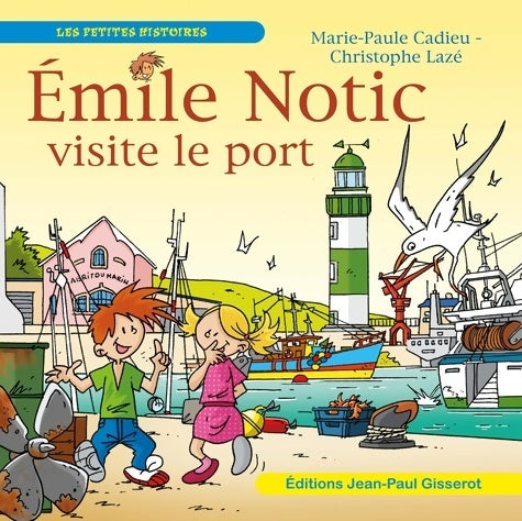 Livrenpoche : Emile notic : Je visite le port - Marie-Paule Cadieu - Livre