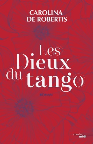 Livrenpoche : Les dieux du tango - Carolina De Robertis - Livre