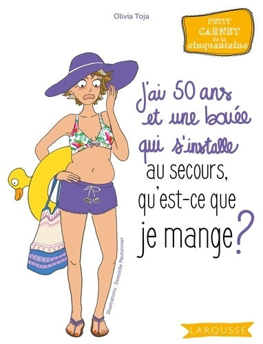 Livrenpoche : J'ai 50 ans et une bouée qui s'installe au secours qu'est-ce que je mange ? - Olivia Toja - Livre