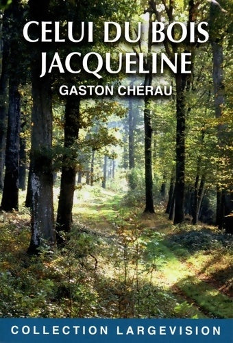Livrenpoche : Celui du bois Jacqueline - Gaston Chérau - Livre
