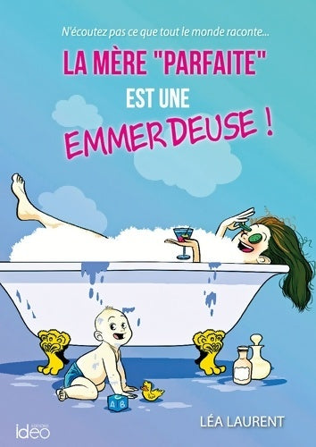 Livrenpoche : La mère parfaite est une emmerdeuse - Léa Laurent - Livre