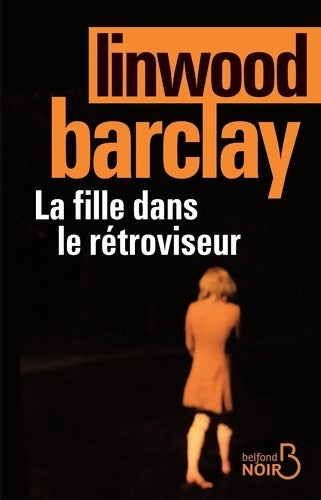 Livrenpoche : La fille dans le rétroviseur - Linwood Barclay - Livre